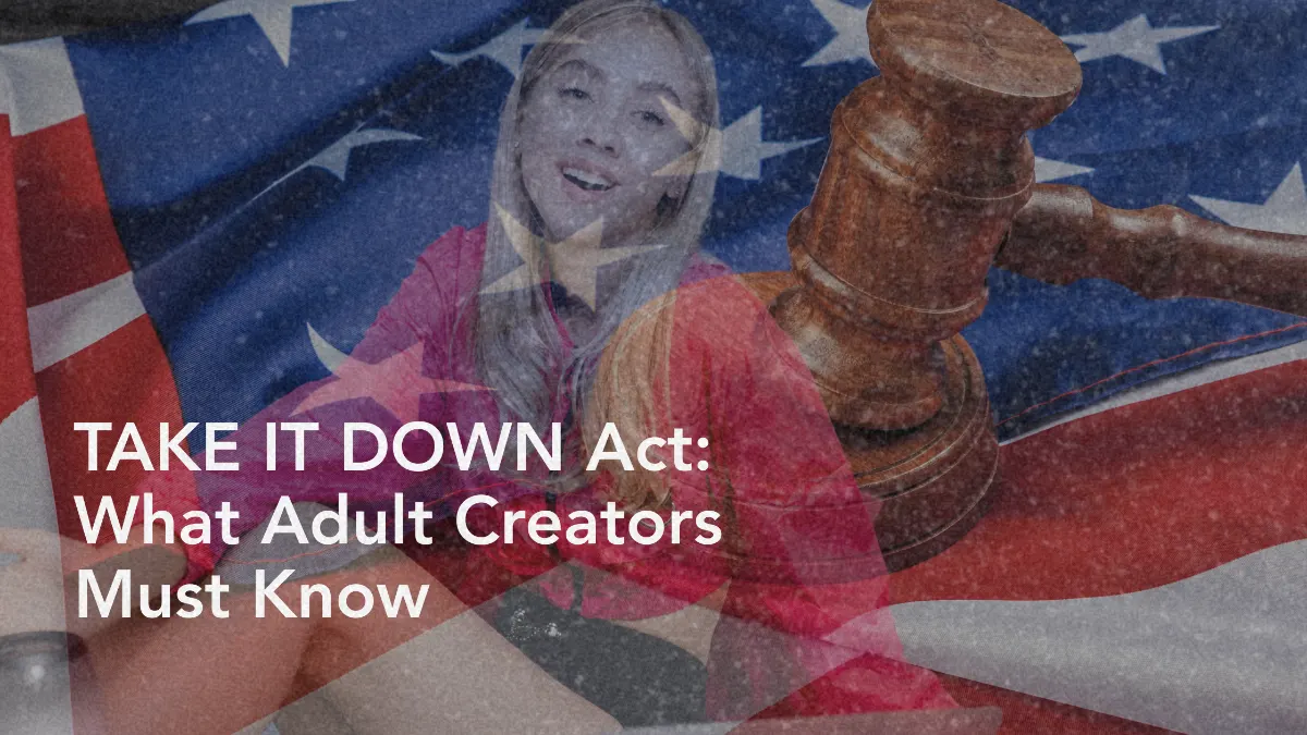 The TAKE IT DOWN Act Explained: What Adult Creators Need to Know Before in 2026